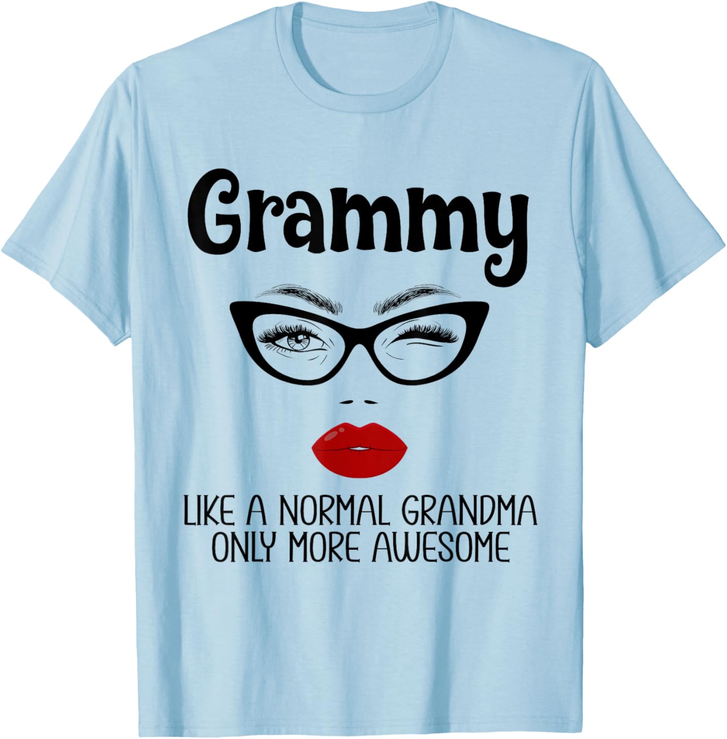 Grammy Like A Normal Grandma Only More Awesome Funny Grammy T-Shirt - T-Shirt | Light Blue