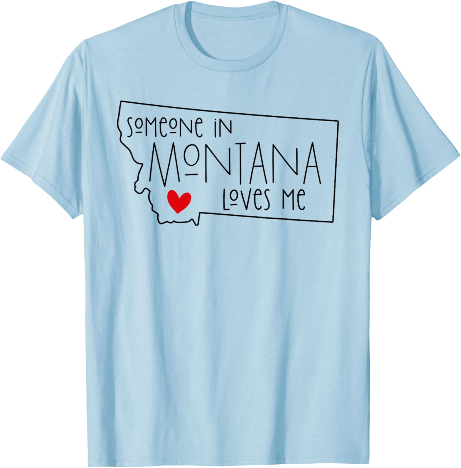 Someone In Montana Loves Me T-Shirt - T-Shirt | Light Blue