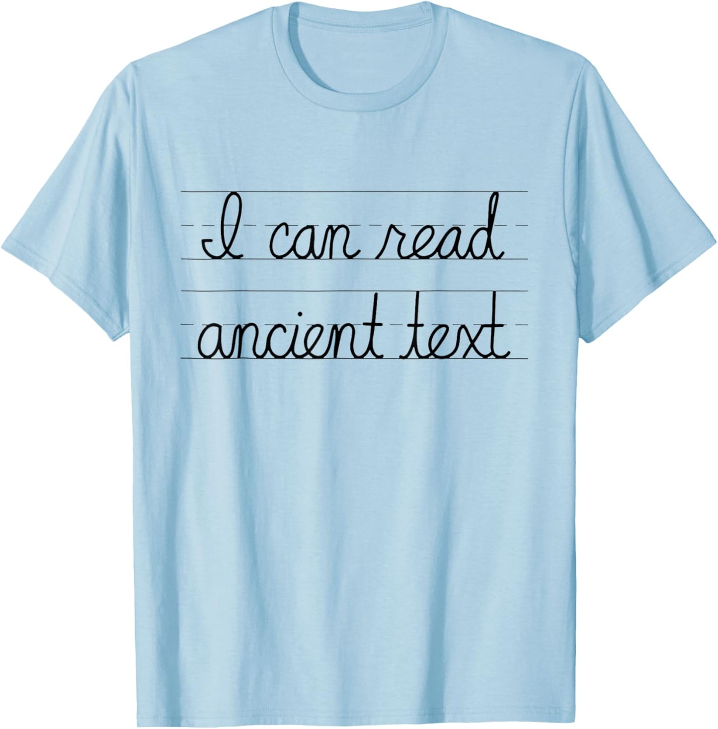 I Can Read Ancient Text Gifts Funny Cursive Writing Handwriting T-Shirt - T-Shirt | Light Blue