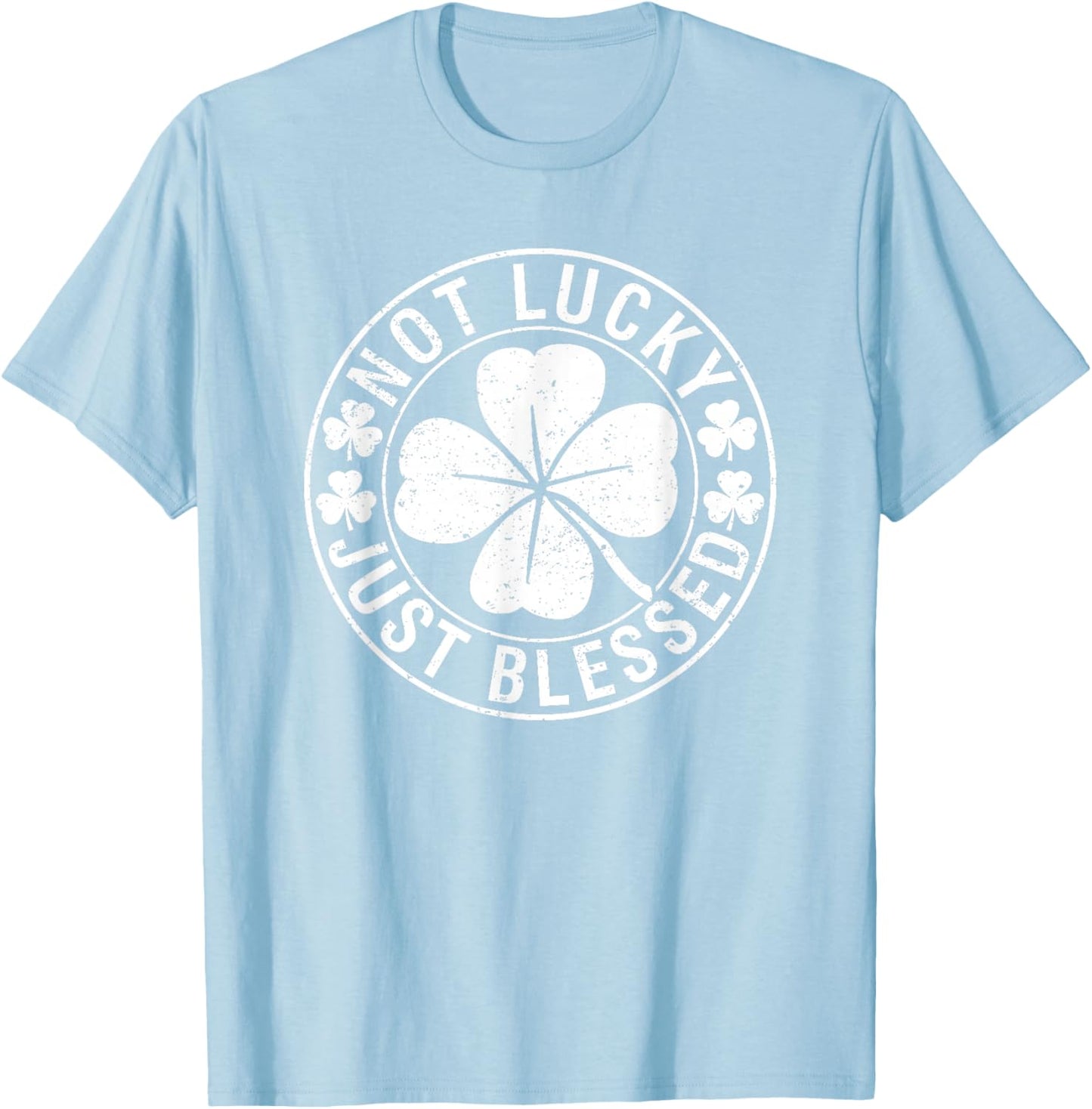 Not Lucky Just Blessed Christian St Patrick's Day Irish T-Shirt - T-Shirt | Light Blue