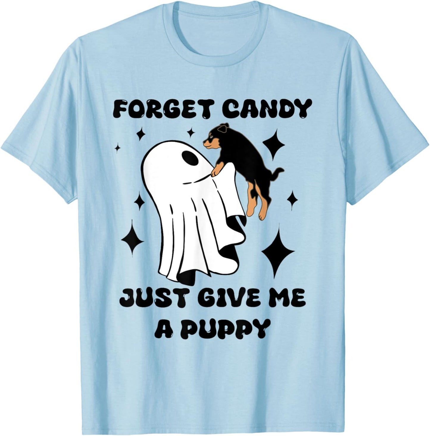 Forget Candy Give Me a Puppy | Funny Dog and Halloween Lover T-Shirt - T-Shirt | Light Blue