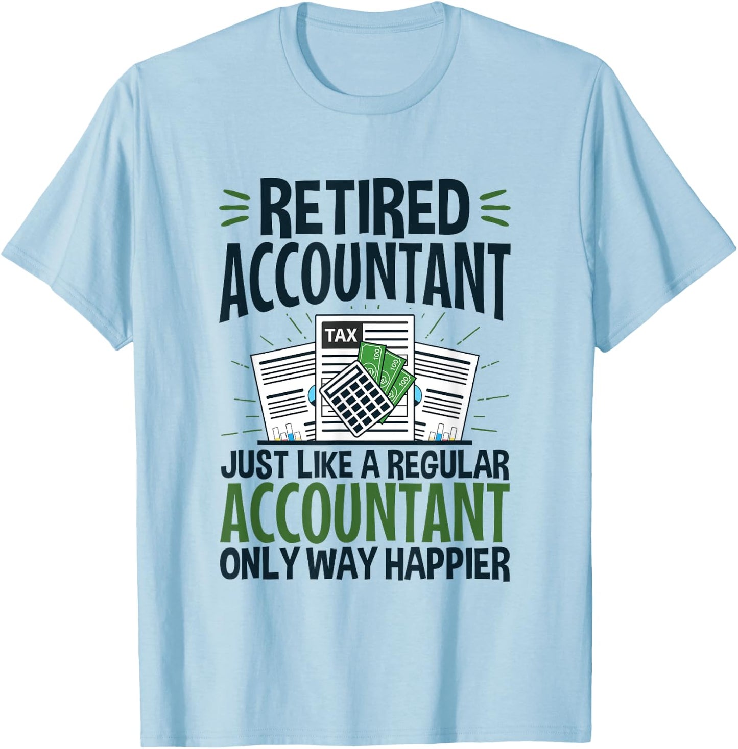 CPA Retirement Way Happier Funny Retired Accountant T-Shirt - T-Shirt | Light Blue