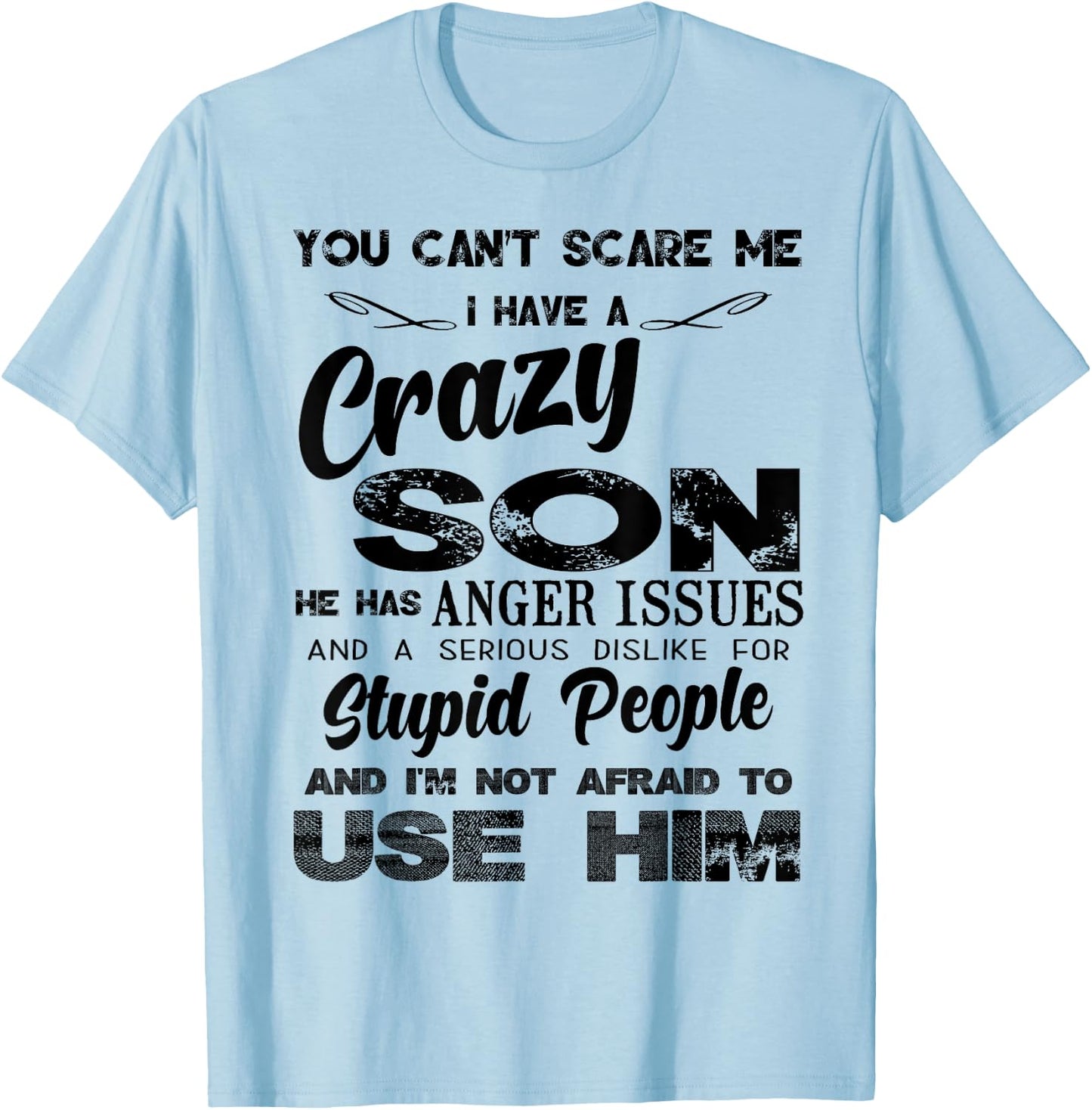 You Can't Scare me I Have A Crazy Son T-Shirt - T-Shirt | Light Blue