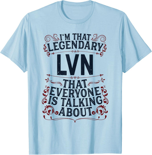 License Vocational Nurse Nursing - Legendary LVN T-Shirt - T-Shirt | Light Blue