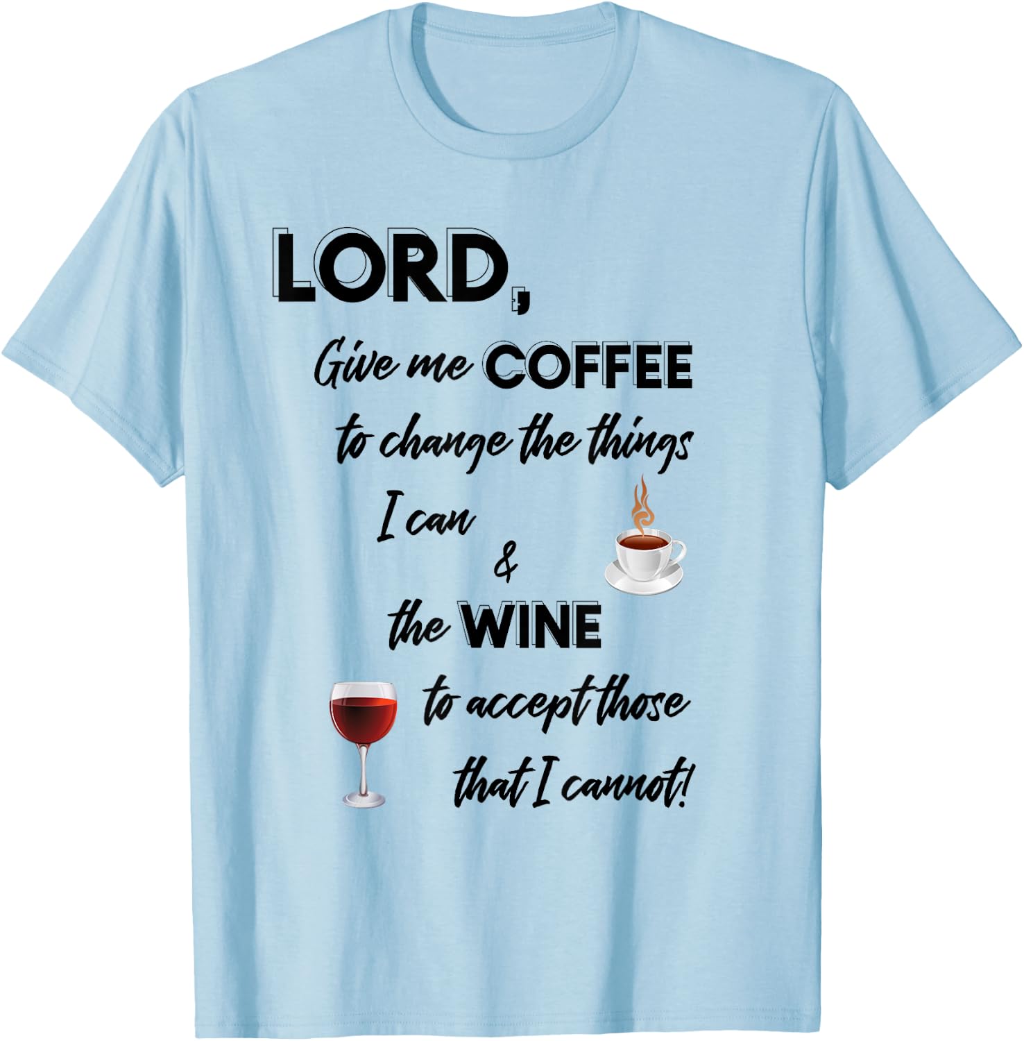Lord Give Me Coffee & Wine To Change Things T-Shirt - T-Shirt | Light Blue