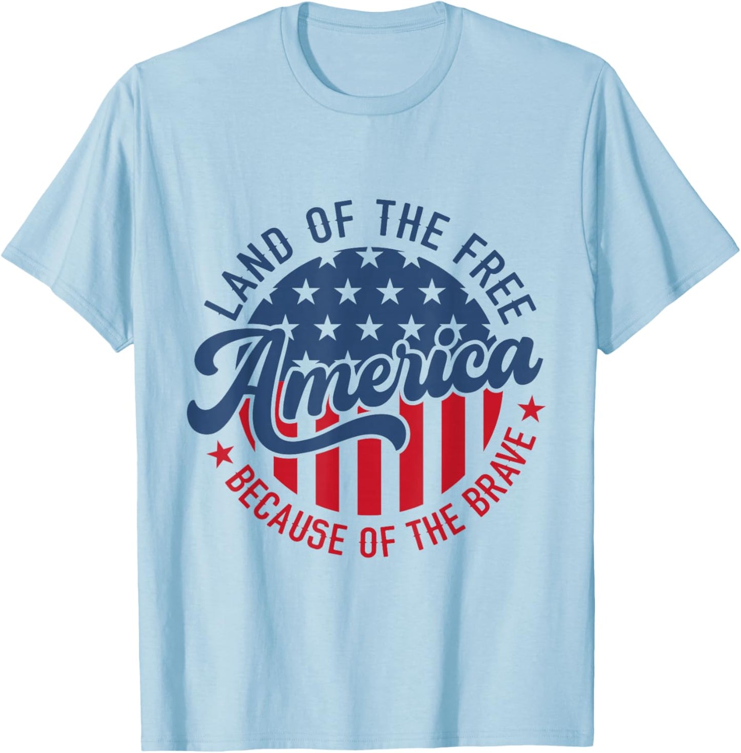 Land Of The Free Because Of The Brave Patriotic American USA Men T-Shirt - T-Shirt | Light Blue