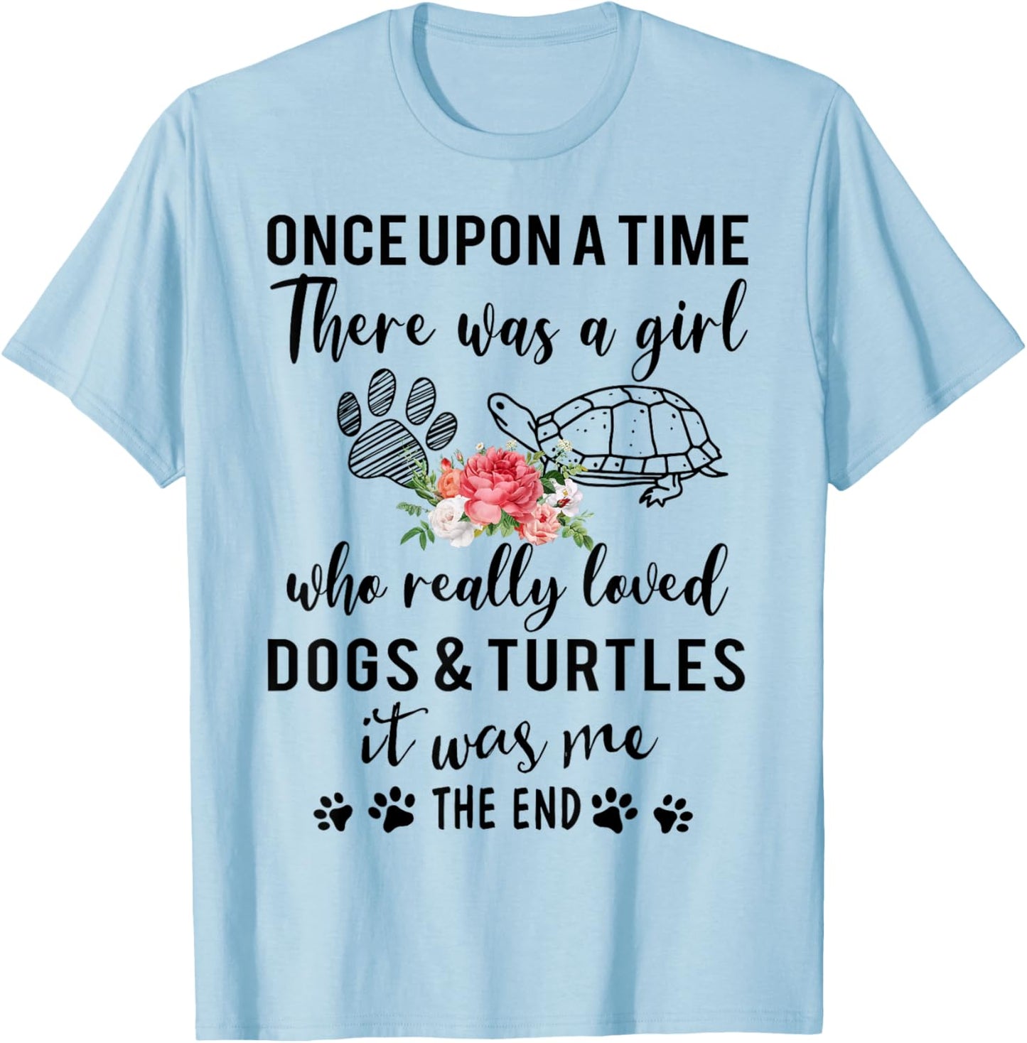 Once Upon A Time There Was A Girl Loved Dogs and & Turtles T-Shirt - T-Shirt | Light Blue