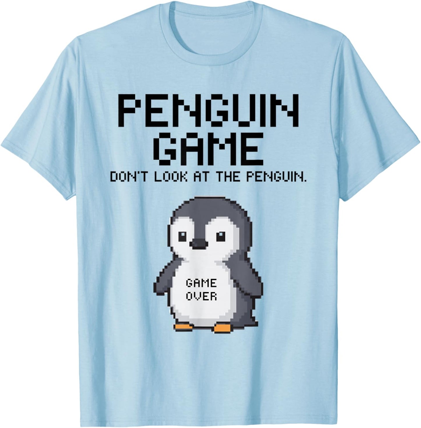 Penguin Game Funny Meme Do Not Look at The Penguin Humor T-Shirt - T-Shirt | Light Blue