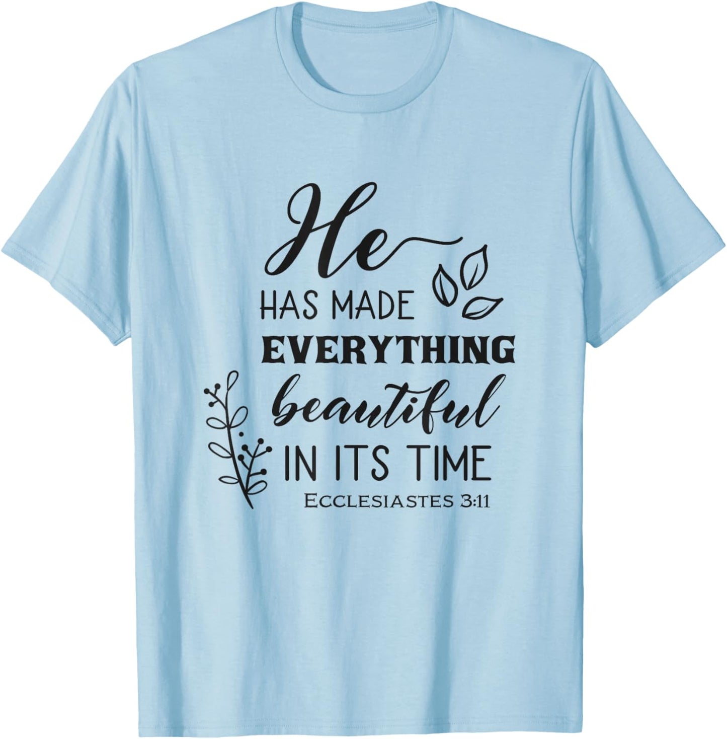 He Has Made Everything Beautiful In Its Time Bible Quote T-Shirt - T-Shirt | Light Blue