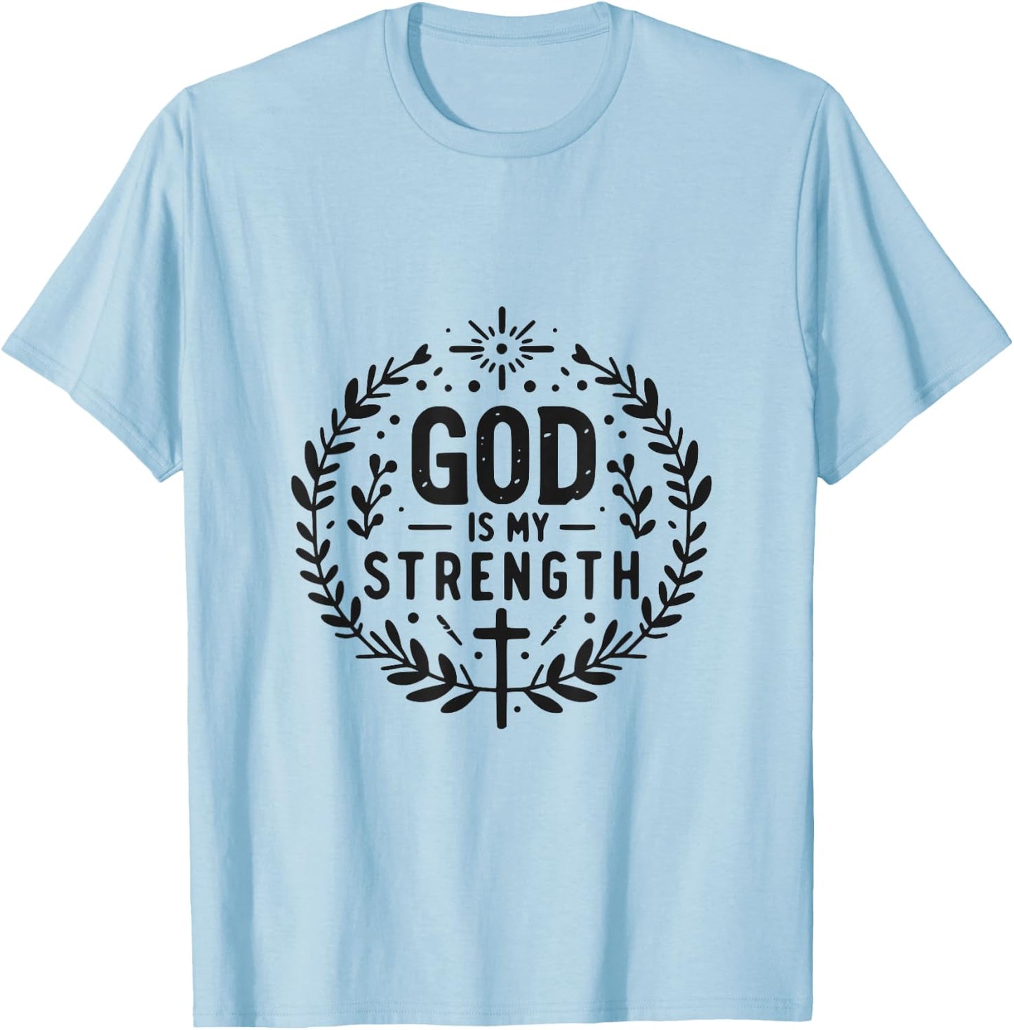 God Is My Strength Inspirational Christian Faith Quote T-Shirt - T-Shirt | Light Blue