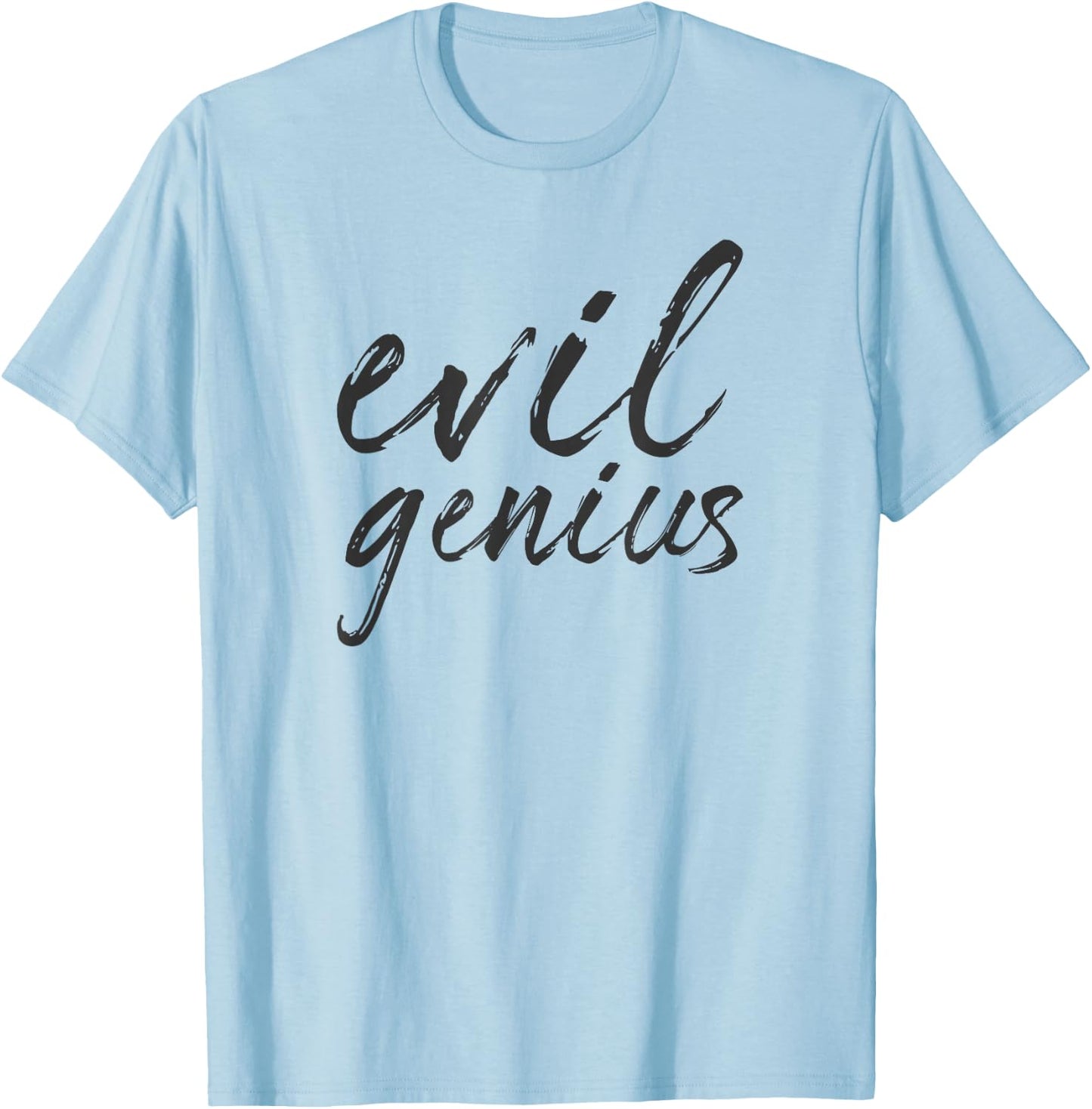Evil Genius Funny Sarcastic Engineer Scientist Quote Meme T-Shirt - T-Shirt | Light Blue