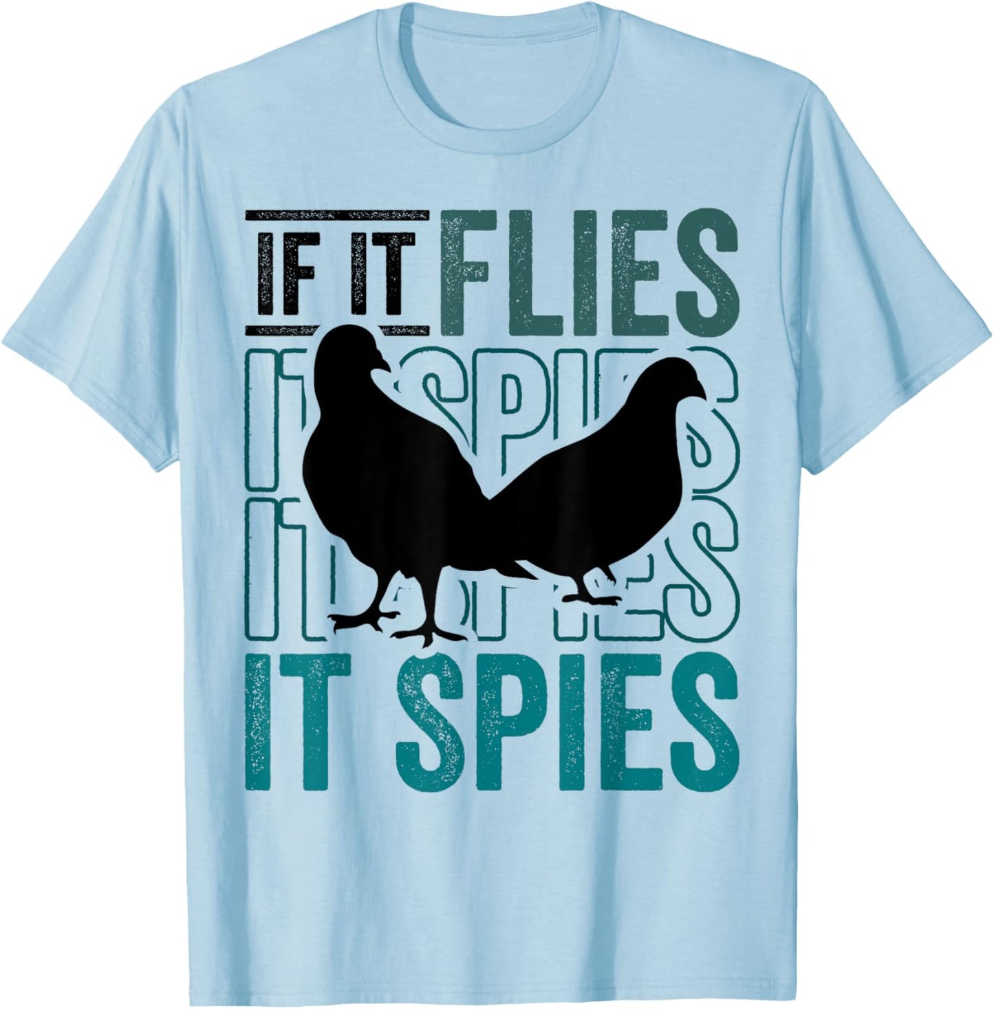 Funny Conspiracy Theory if it Flies it Spies Pigeon Bird T-Shirt - T-Shirt | Light Blue