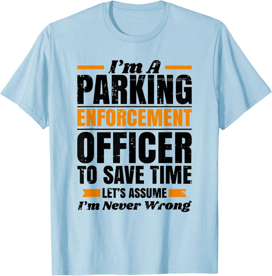 Funny PARKING ENFORCEMENT Officer Meter Maid - To Save Time T-Shirt - T-Shirt | Light Blue