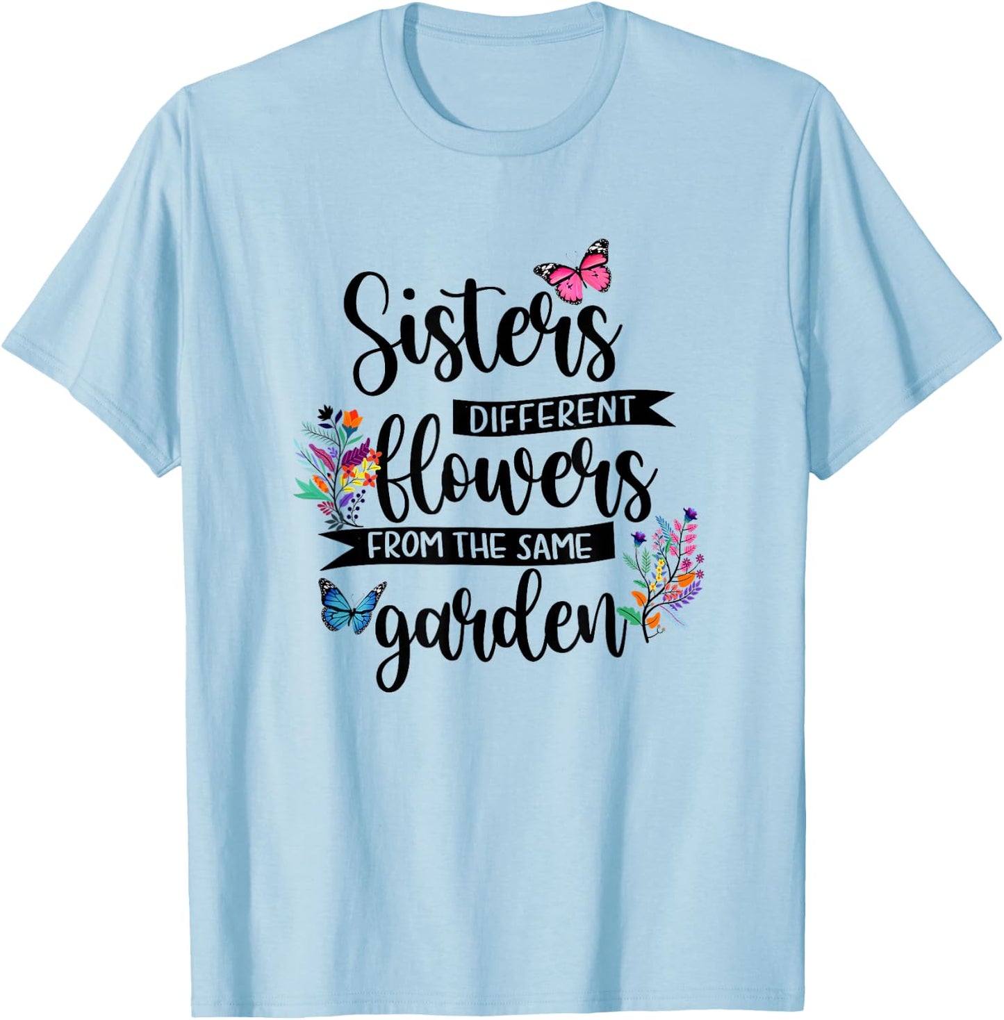 Sisters Different Flowers From Same Garden Matching Sister T-Shirt - T-Shirt | Light Blue