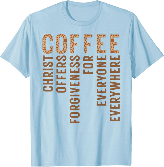 Coffee Christ Offers Forgiveness For Everyone Everywhere T-Shirt - T-Shirt | Light Blue