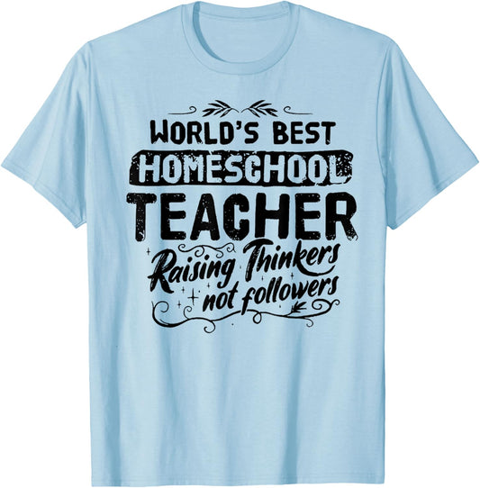 World's Best Homeschool Teacher Raising Thinkers Men Women T-Shirt - T-Shirt | Light Blue
