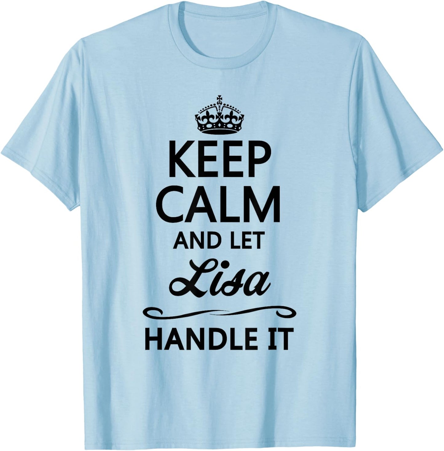 Keep Calm and let Lisa Handle It | Funny Name Gift T-Shirt - T-Shirt | Light Blue