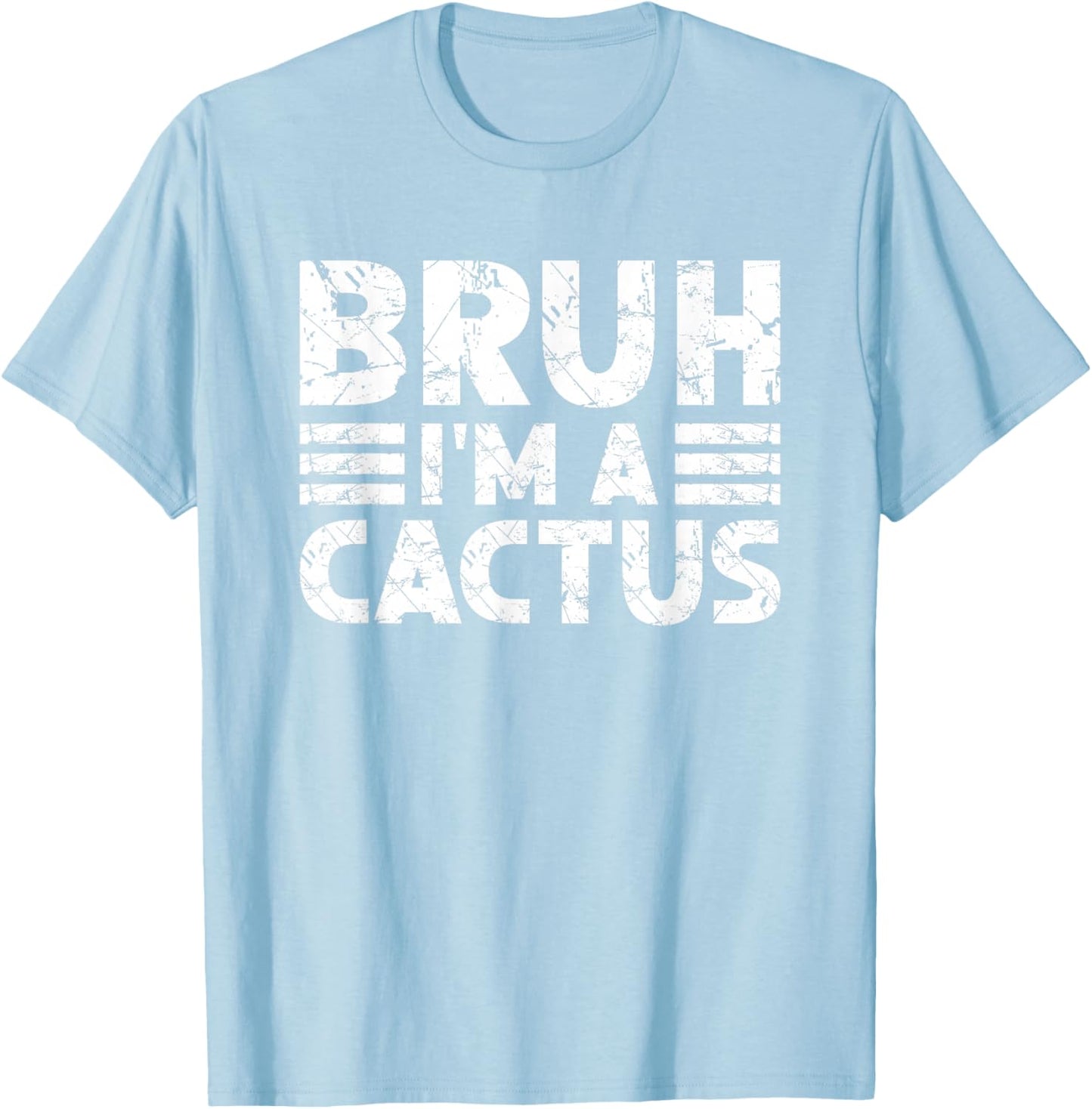 BRUH I'M A CACTUS Costume Halloween Cactus T-Shirt - T-Shirt | Light Blue