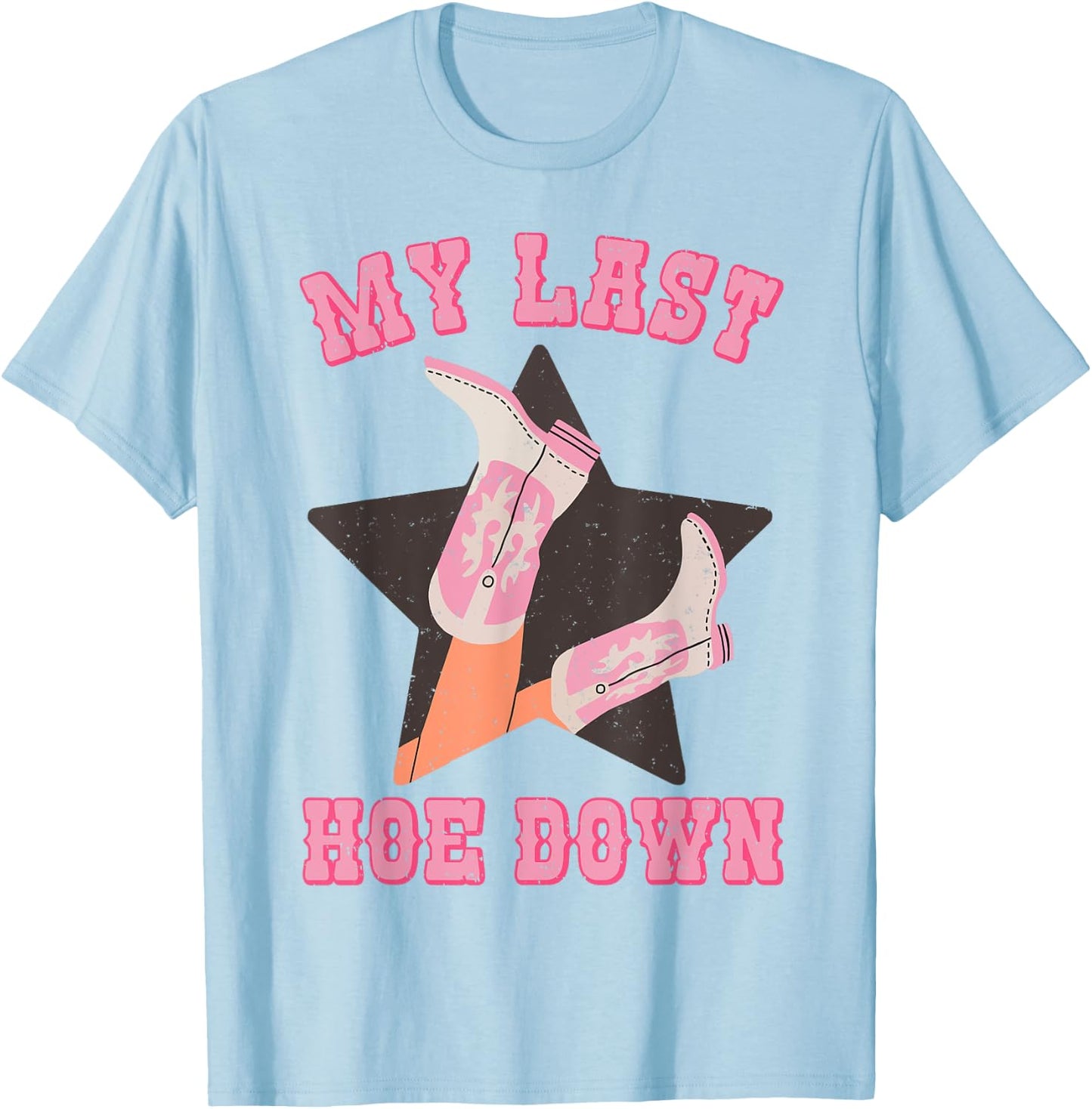 My Last Hoe Down Vintage Country Cowgirl Boots Bachelorette T-Shirt - T-Shirt | Light Blue