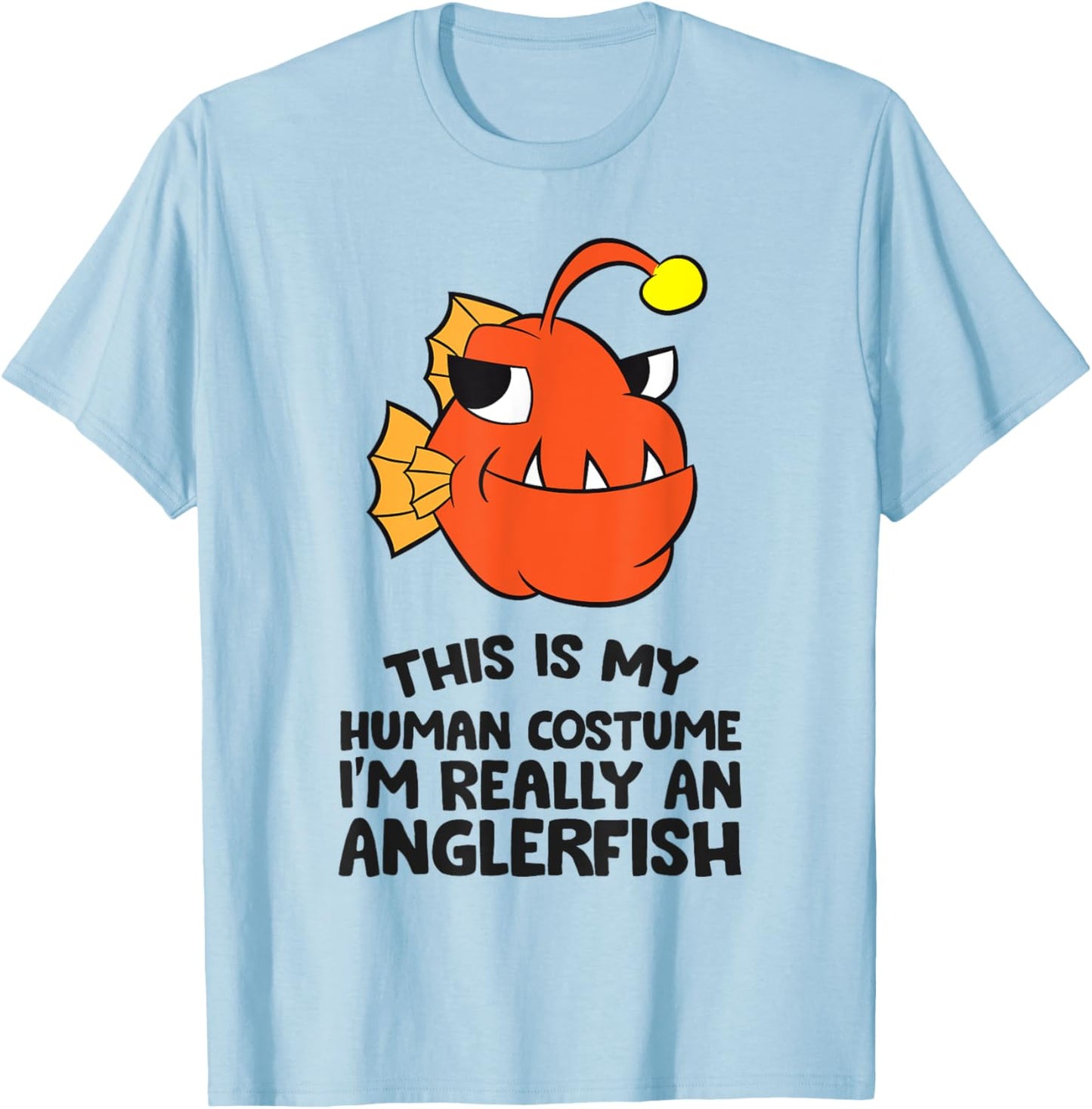 This Is My Human Costume I'm Really An Anglerfish T-Shirt - T-Shirt | Light Blue