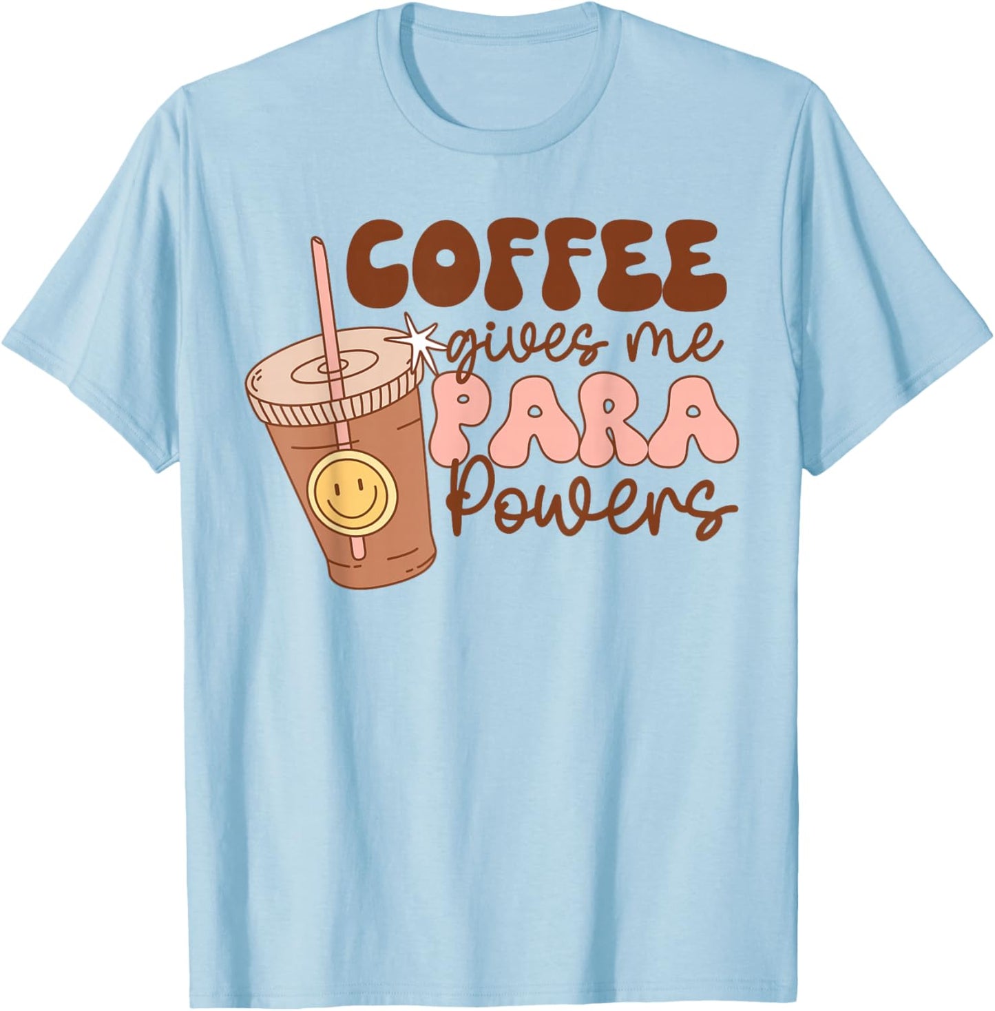 Coffee Gives Me Para Powers Funny Parapro Teacher Squad T-Shirt - T-Shirt | Light Blue
