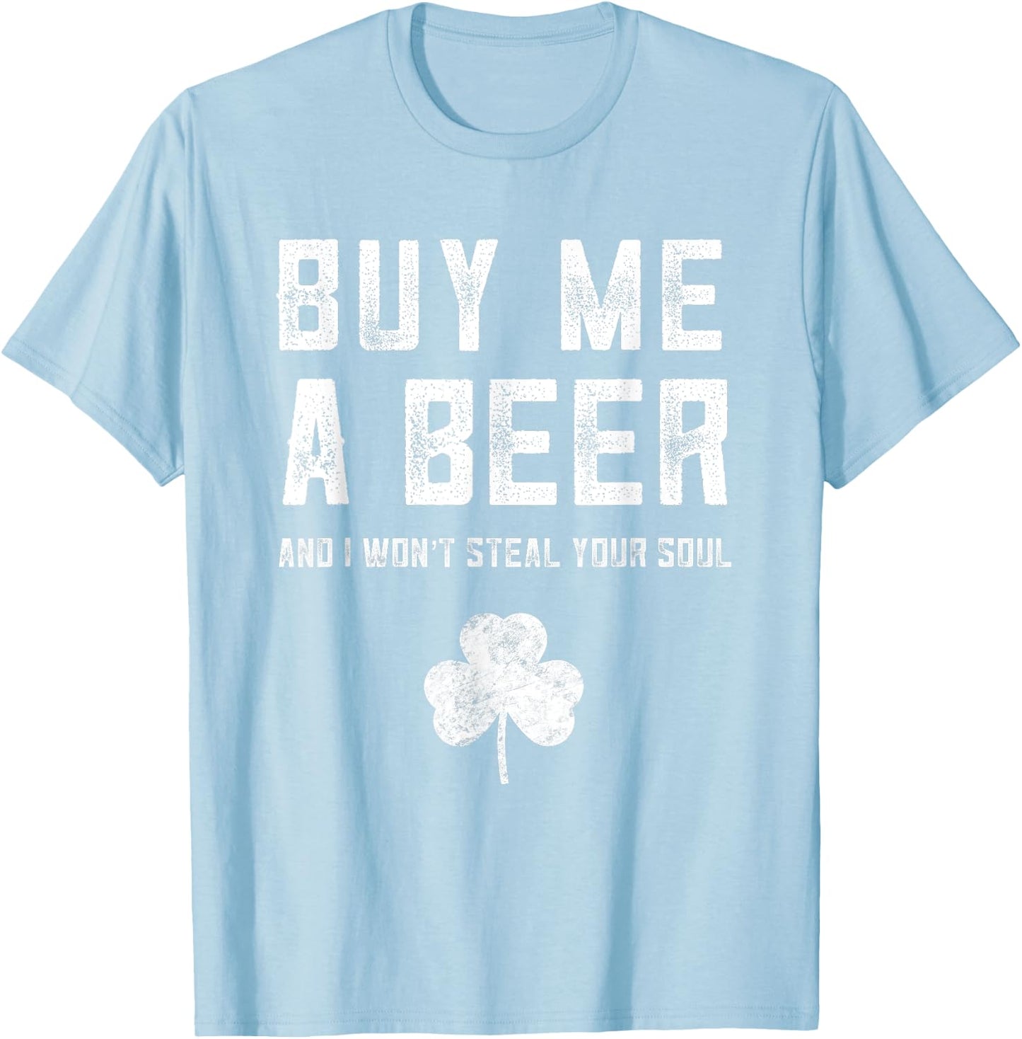 Buy Me A Beer St Patricks Day Redhead Pattys Soulless Ginger T-Shirt - T-Shirt | Light Blue