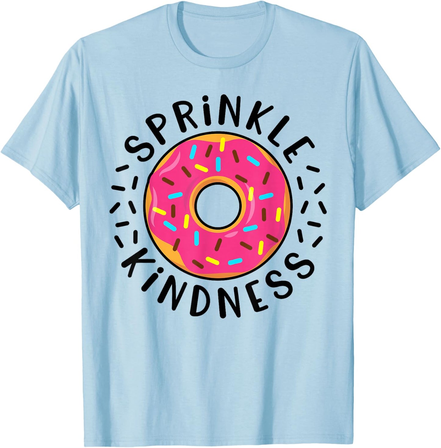 Donut Sprinkle Kindness Funny Girls Women Doughnut Lover T-Shirt - T-Shirt | Light Blue