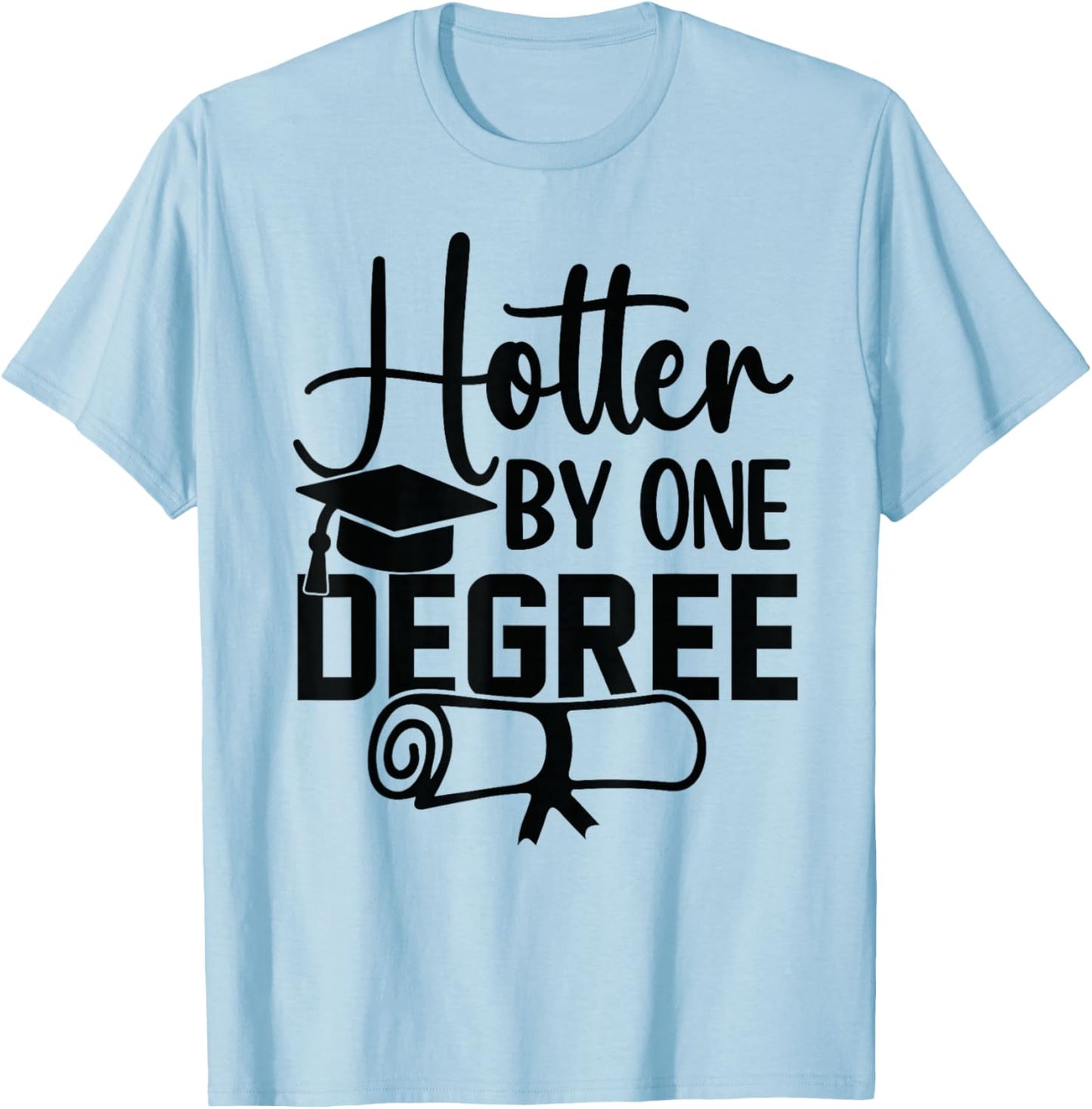 Hotter By One Degree Funny Graduation 2026 T-Shirt - T-Shirt | Light Blue