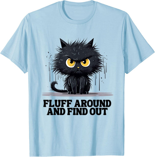 Funny Angry Cat Fluff Around and Find Out women men T-Shirt - T-Shirt | Light Blue