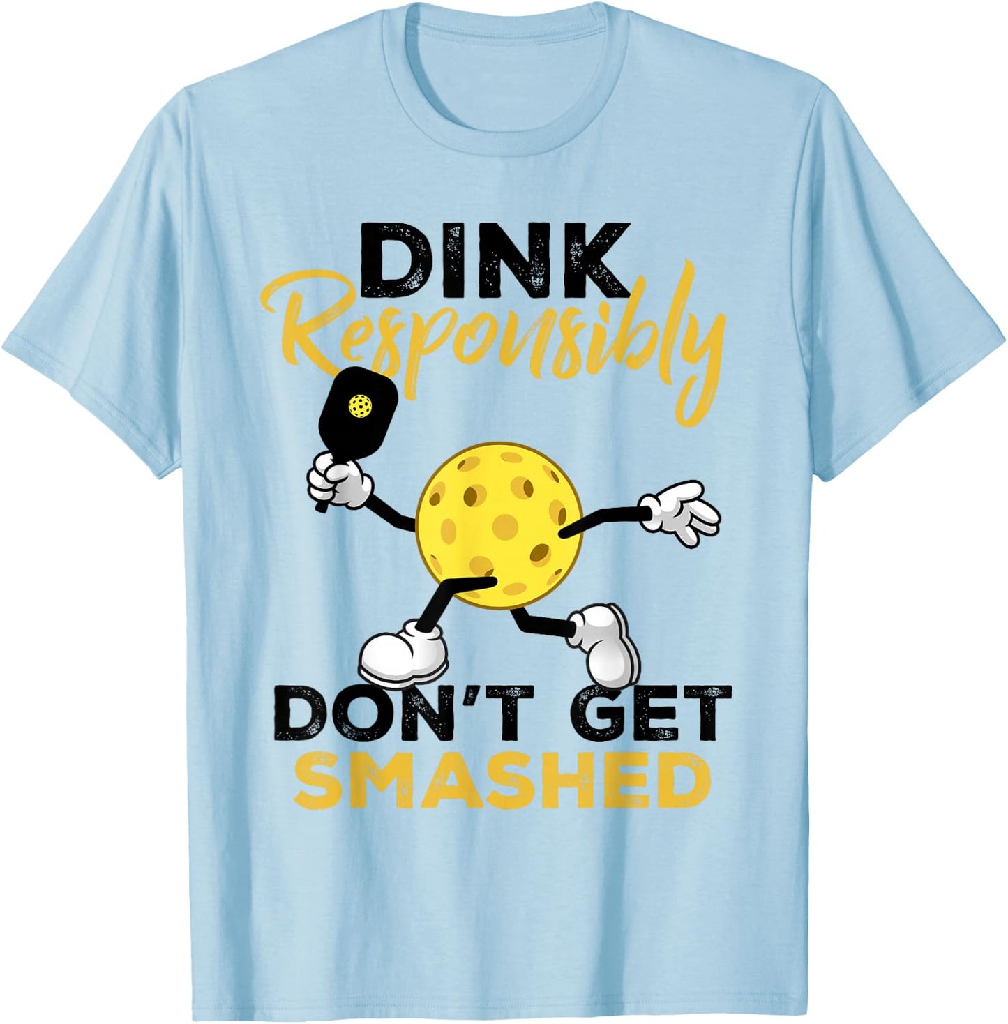 Dink Responsibly Don't Get Smashed Funny Pickleball Player T-Shirt - T-Shirt | Light Blue