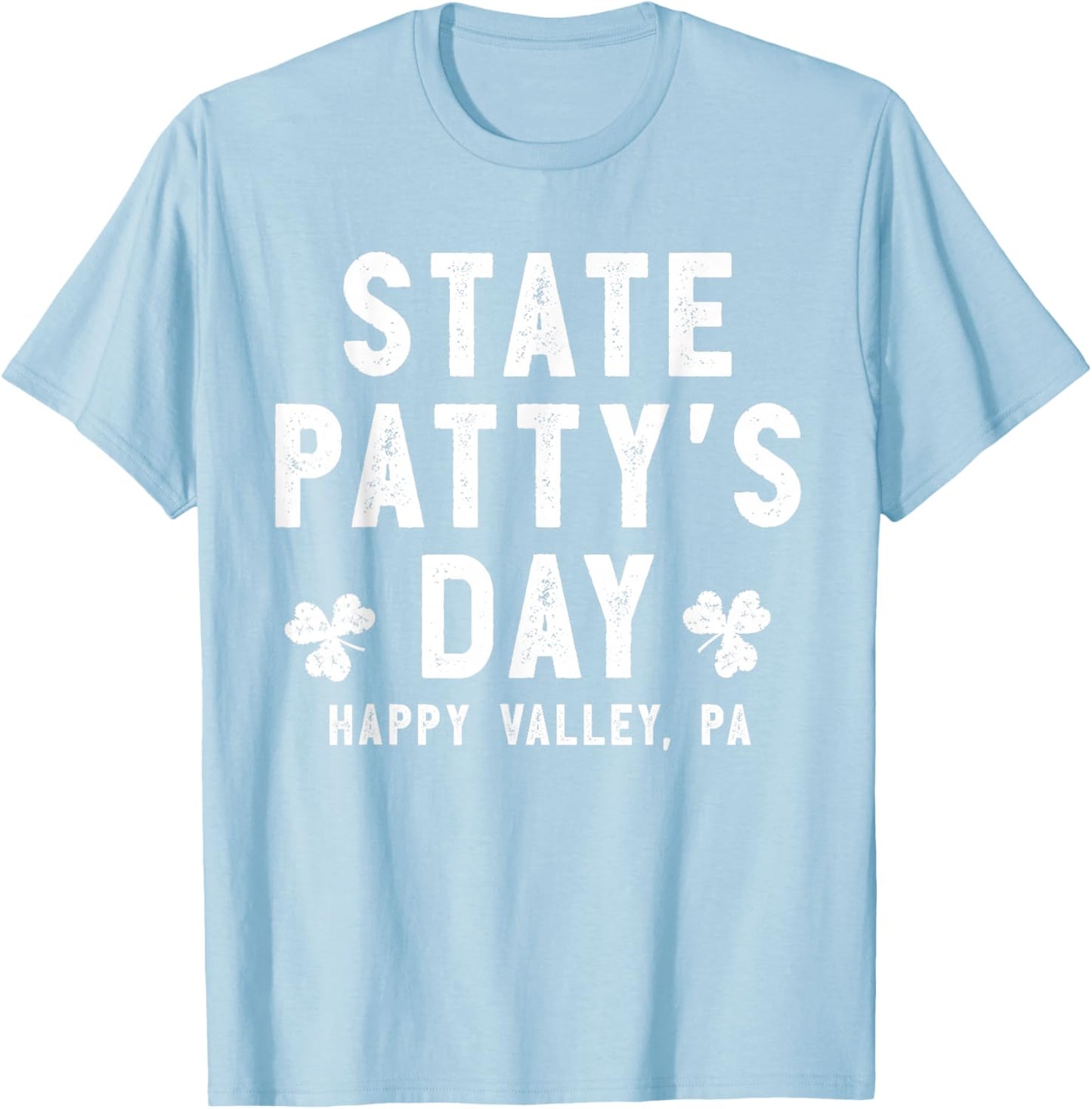 State Patty's Day Shirt Happy Valley Beer Drinking Party T-Shirt - T-Shirt | Light Blue