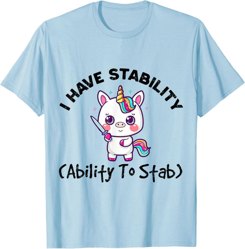Funny Cute Unicorn I Have Stability Ability To Stab