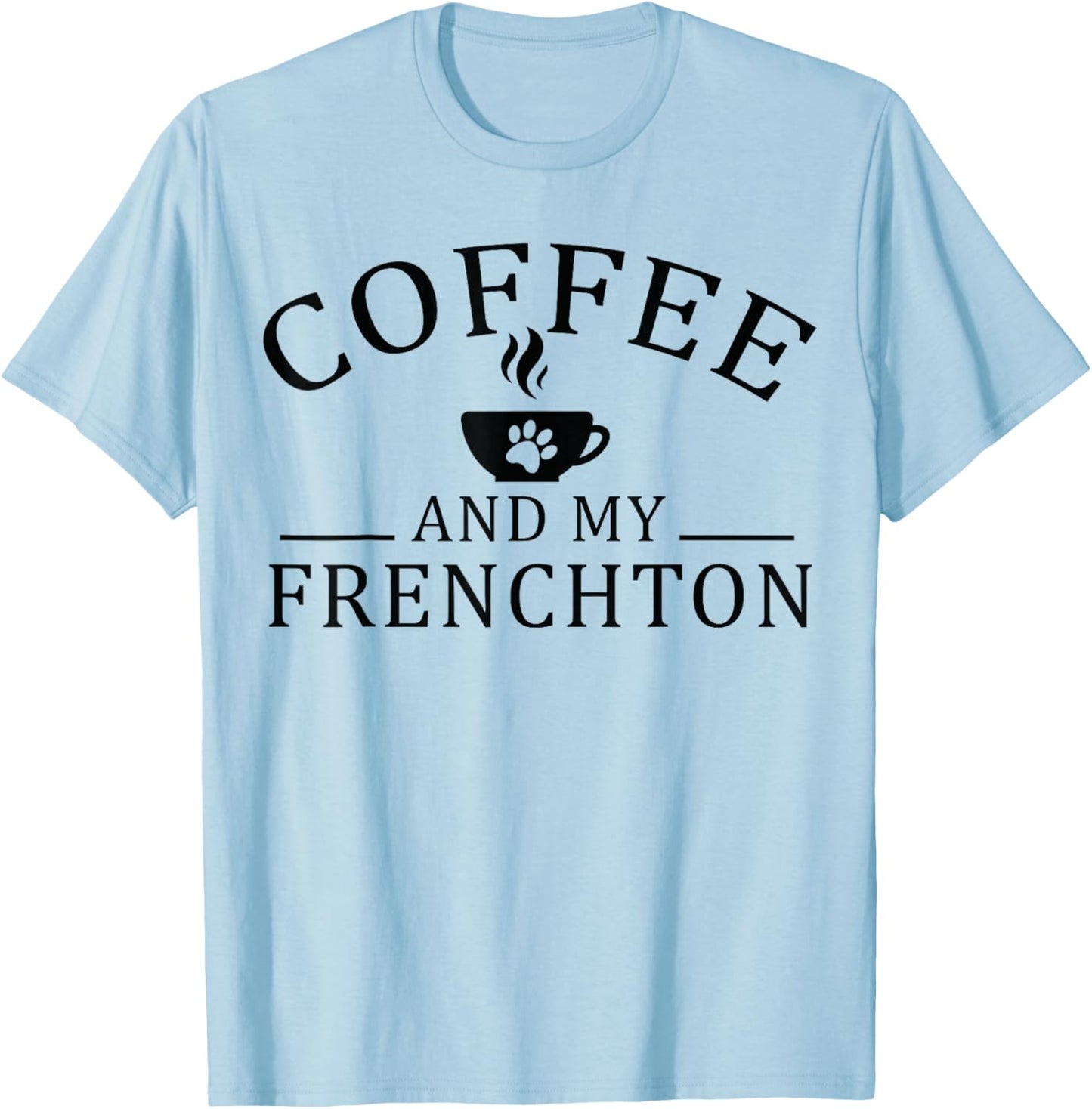Frenchton Dog And Coffee T-Shirt - T-Shirt | Light Blue