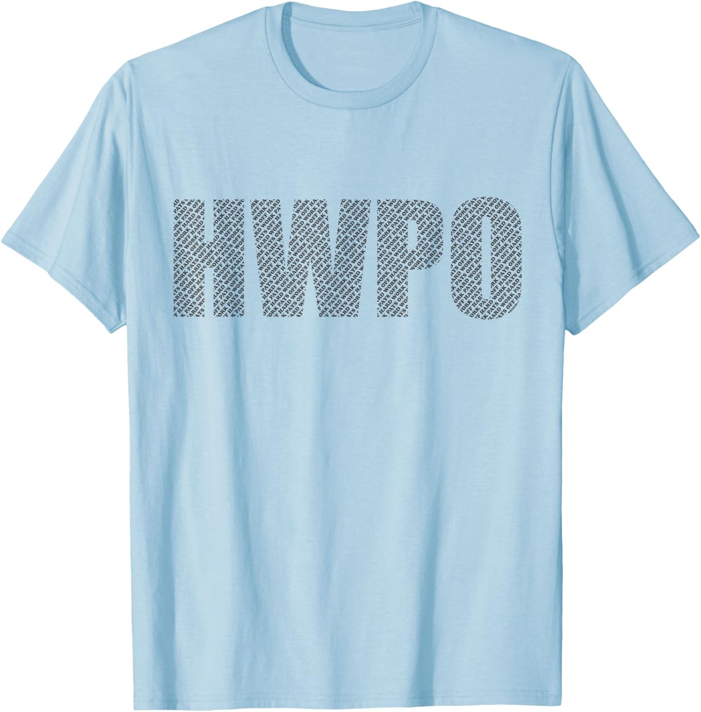 HWPO Workout Gym #hwpo Hard Work Pays Off Hidden Message T-Shirt - T-Shirt | Light Blue