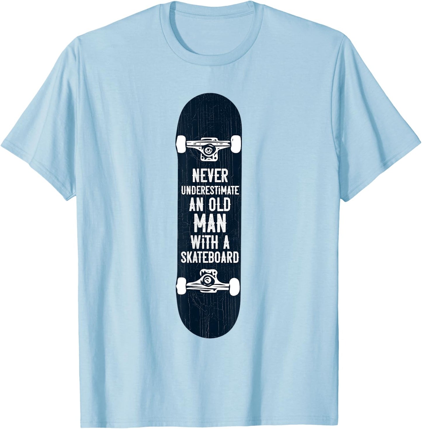 Never underestimate an old man with a skateboard gift T-Shirt - T-Shirt | Light Blue