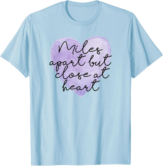 Miles Apart But Close At Heart T-Shirt - T-Shirt | Light Blue