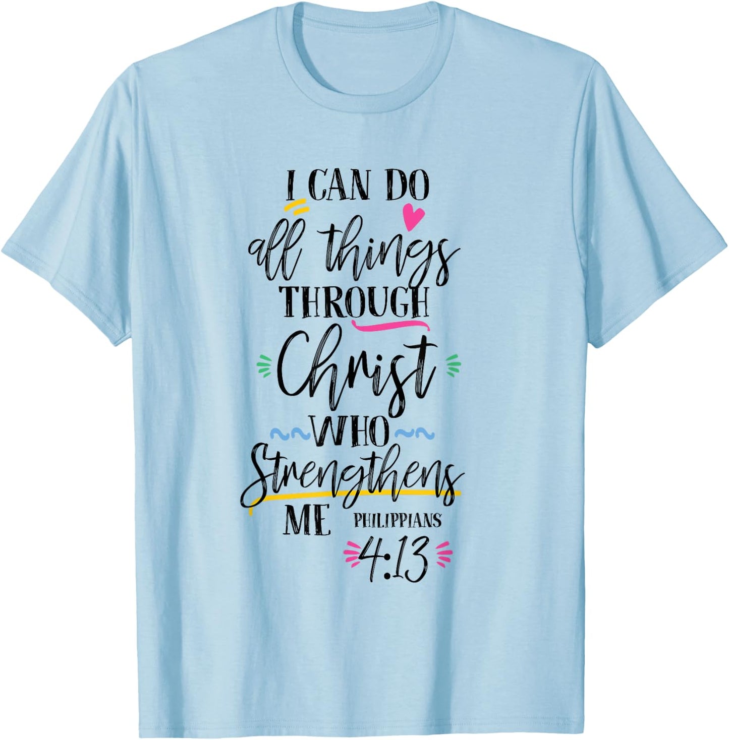 I Can Do All Things Through Christ Who Strengthen Me T-Shirt - T-Shirt | Light Blue