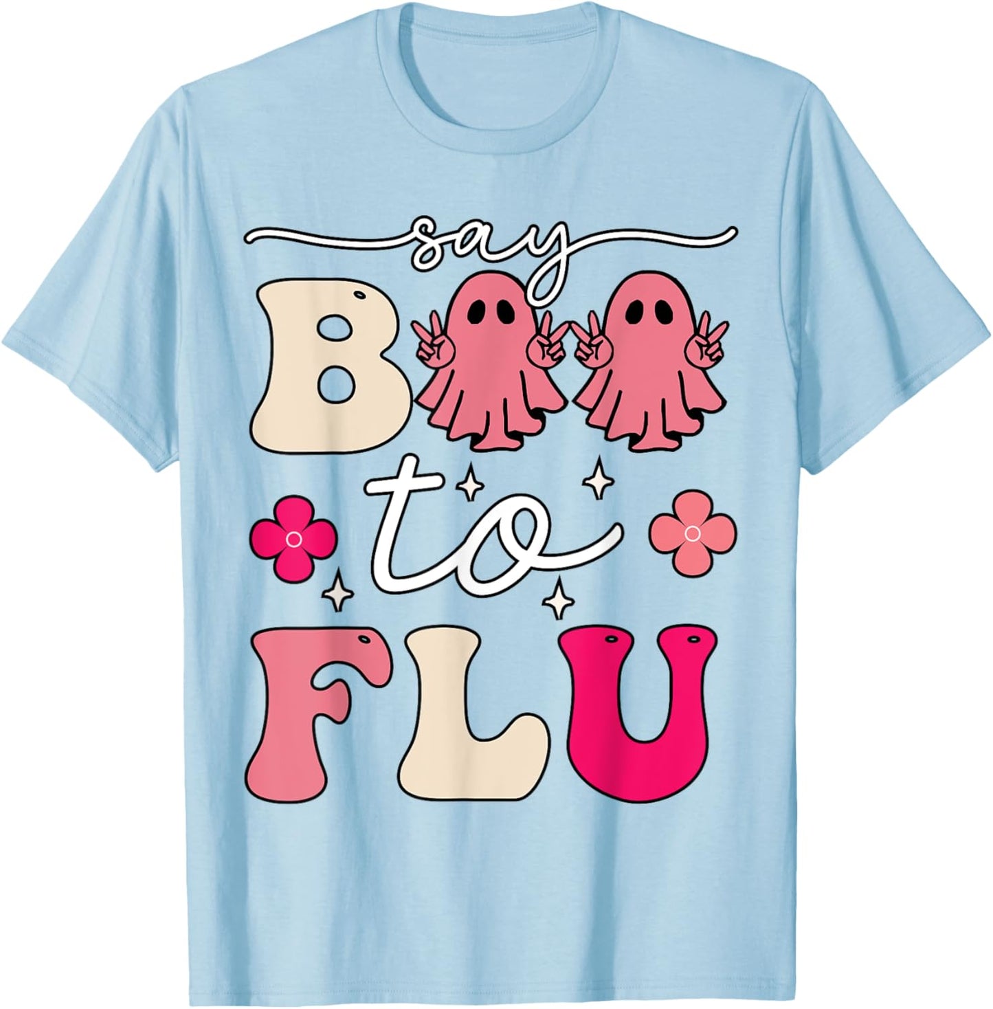 Say Boo To The Flu Shot Vaccine Funny Halloween Ghost Nurse T-Shirt - T-Shirt | Light Blue