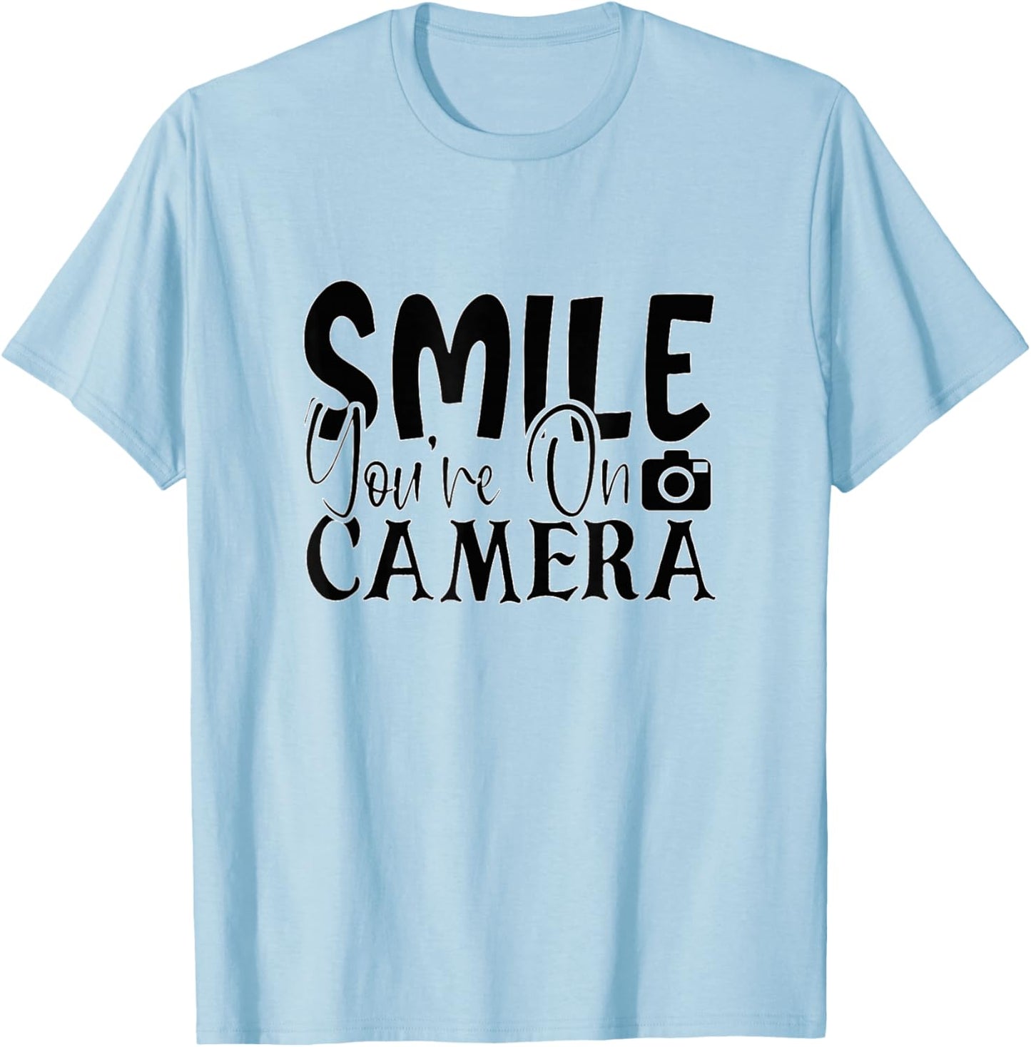 Smile You're On Camera Funny Photographer T-Shirt - T-Shirt | Light Blue