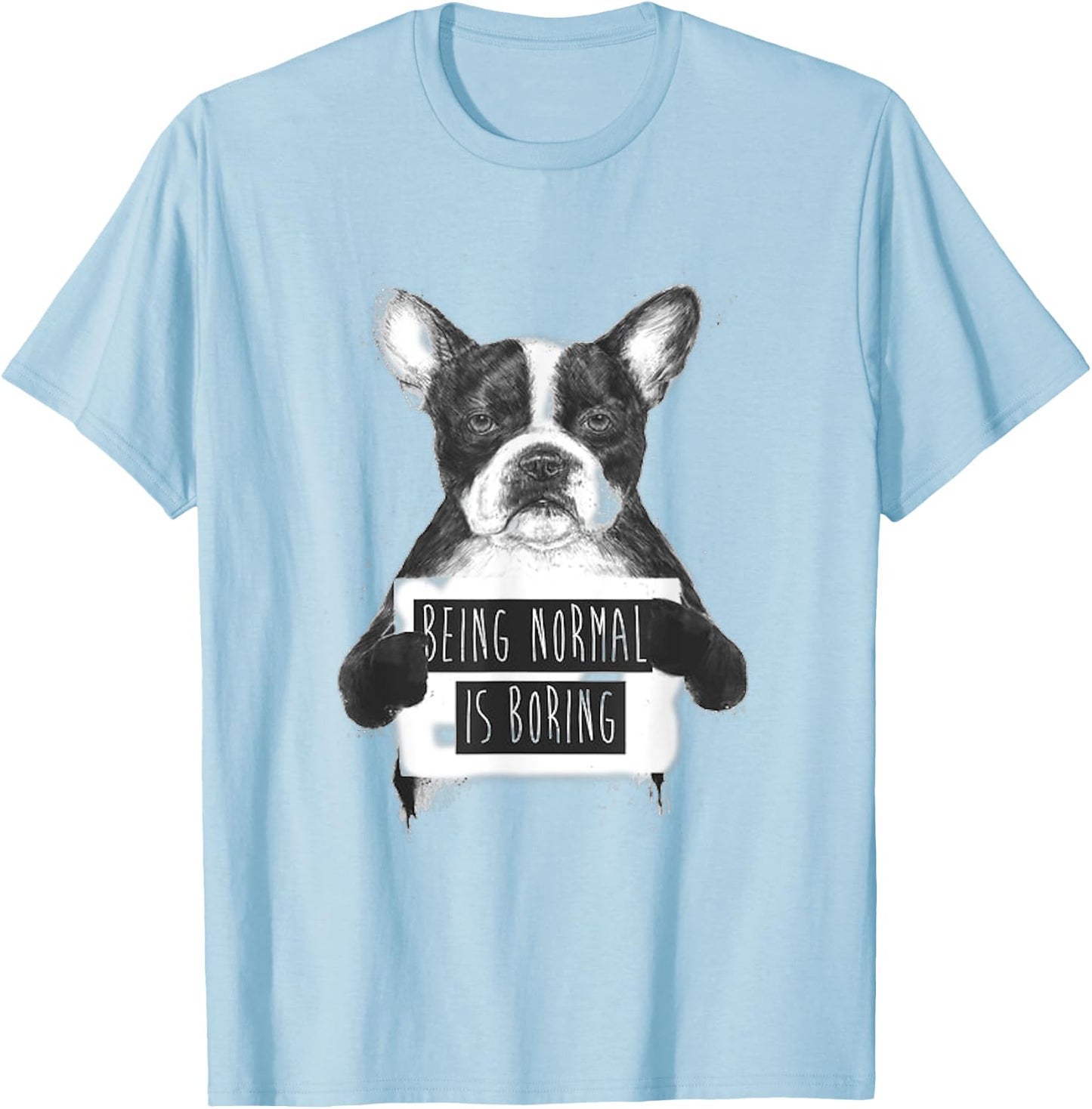 being Normal is boring bulldog T-Shirt - T-Shirt | Light Blue