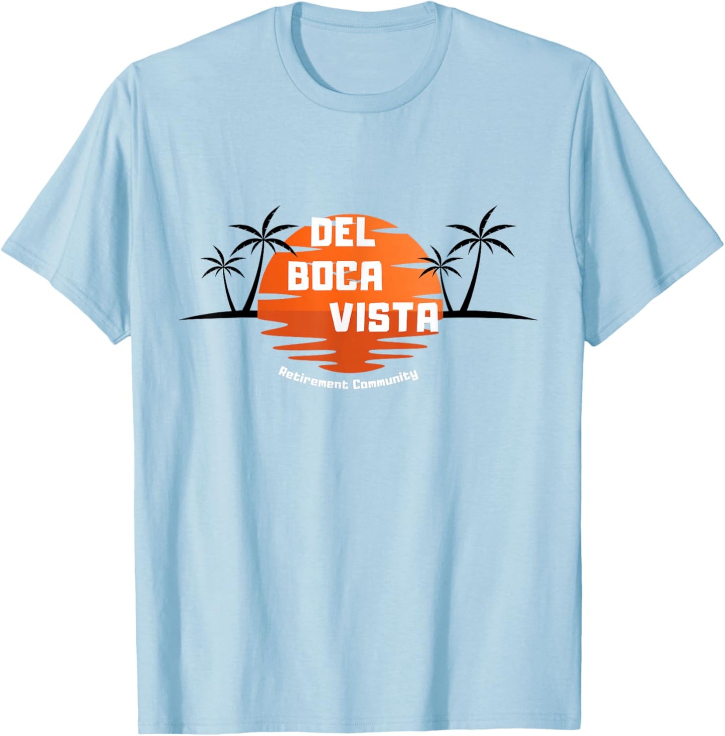 Del Boca Vista Retirement Community Funny Sunset Graphic T-Shirt - T-Shirt | Light Blue