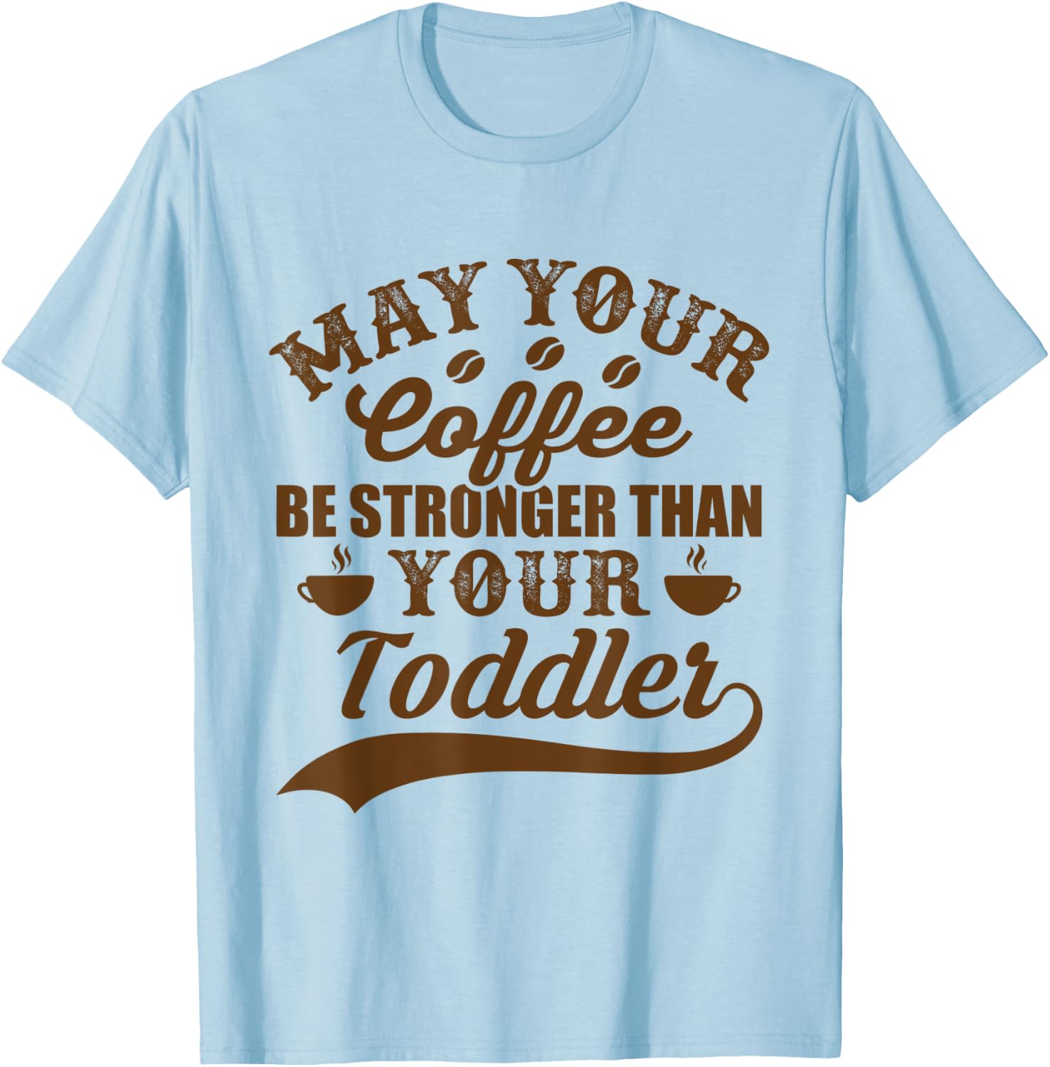 Funny May Your Coffee Be Stronger Than Daughter's Toddler T-Shirt - T-Shirt | Light Blue