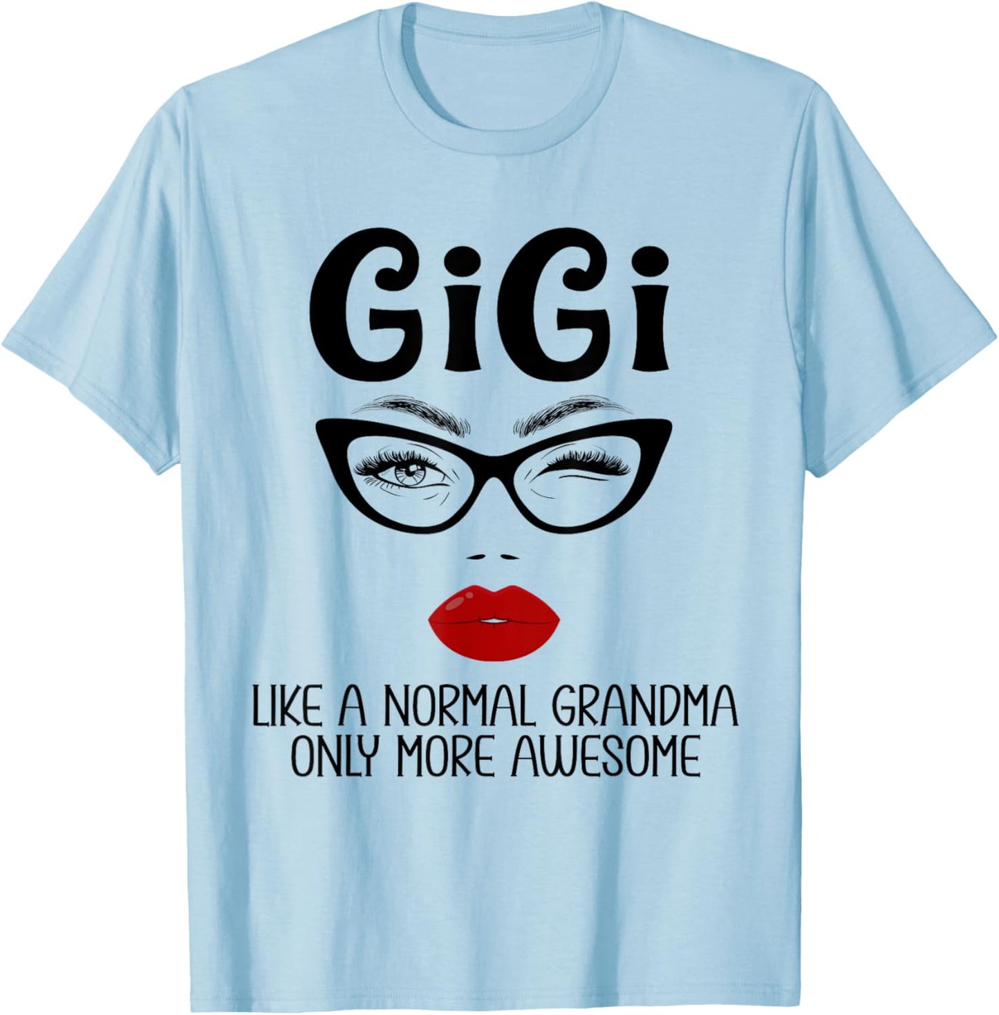 Gigi Like A Normal Grandma Only More Awesome Funny Gigi T-Shirt - T-Shirt | Light Blue