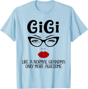 Gigi Like A Normal Grandma Only More Awesome Funny Gigi T-Shirt - T-Shirt | Light Blue