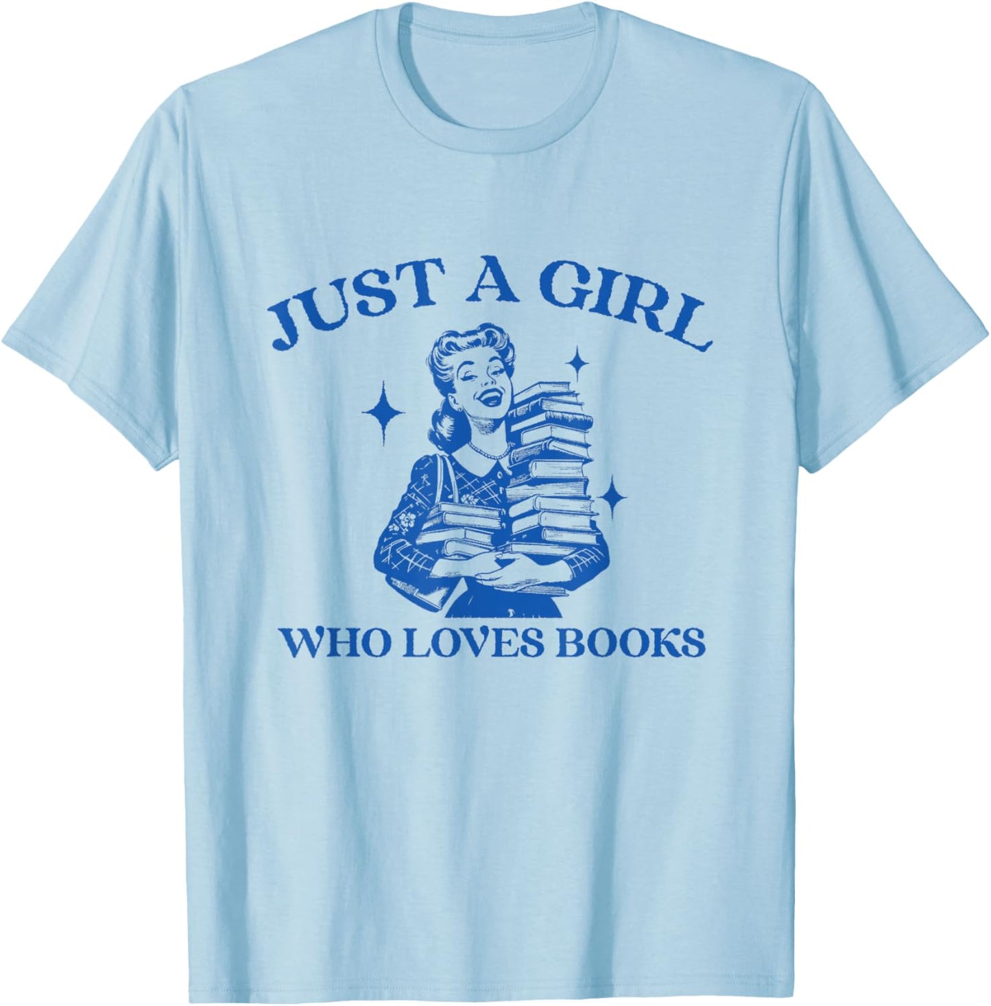 Just a Girl Who Loves Books Funny Book Lover Bookish T-Shirt - T-Shirt | Light Blue