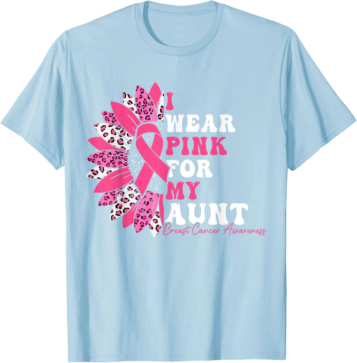 I Wear Pink For My Aunt Breast Cancer Warrior Pink Ribbon T-Shirt - T-Shirt | Light Blue