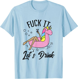 Fuck It Let's Drink - Alcohol Beach Pool Party Day Drinking Men Women T-Shirt - T-Shirt | Light Blue