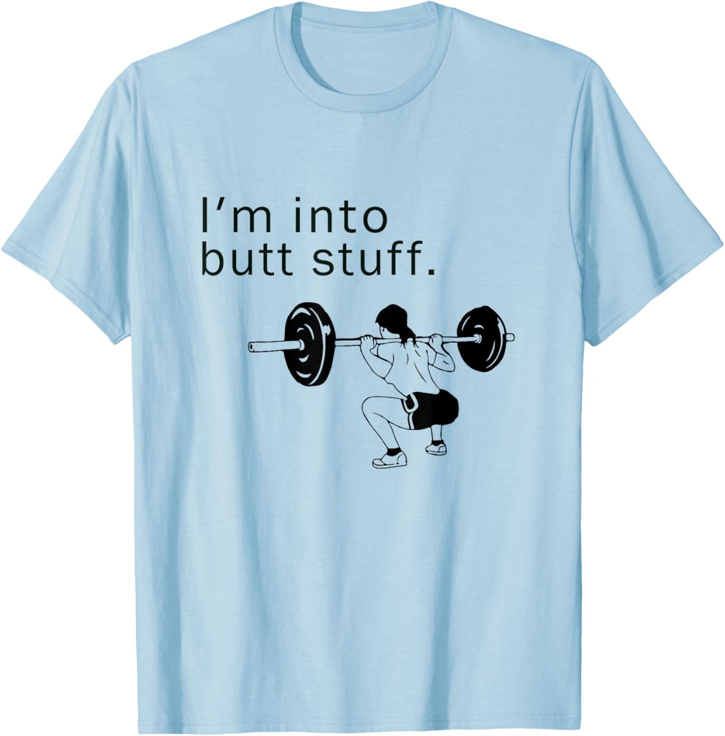 I'm into butt stuff funny gym workout T-Shirt - T-Shirt | Light Blue