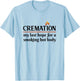 Cremation My Last Hope For A Smoking Hot body T-Shirt - T-Shirt | Light Blue