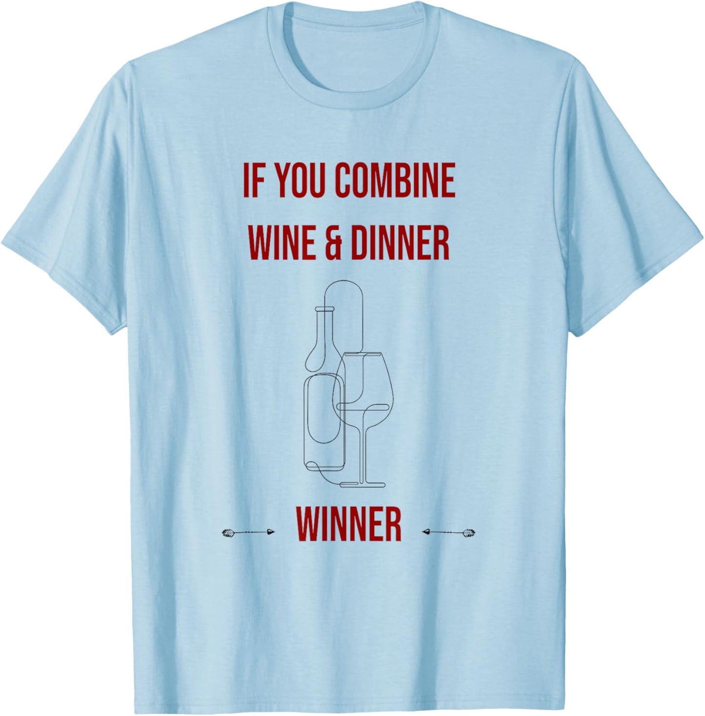 If you combine wine and dinner - winner, funny wine T-Shirt - T-Shirt | Light Blue
